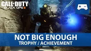 Call of Duty: Black Ops 3 Awakening DLC - Not Big Enough Trophy / Achievement Guide