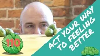 act your way to feeling better| daily sprout 110