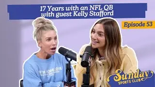17 Years with an NFL QB with guest Kelly Stafford | Episode 53