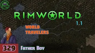 Episode 329: Father Boy -- RimWorld: World Travelers
