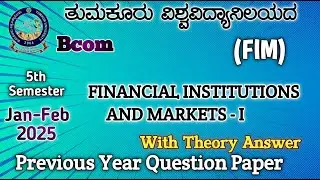#FINANCIAL INSTITUTIONS AND MARKETS - I 5th Semester Nep Syllabus Tumkur University Previous Year Q.