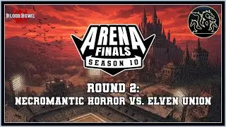 Blood Bowl 3 - Arena Finals Season 10 - Roud 2: Necromantic Horror vs. Elven Union