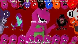 Barney Error 98.5 (Tablet Edition) [2025 Remastered] {Full Version} |Good Ending Version|