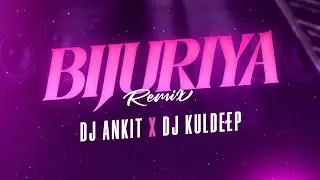 Bijuria (Sunny Sanskari Ki Tulsi Kumari) DJ ANKIT | DJ KULDEEP REMIX