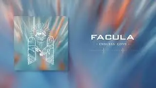 FACULA - Endless Love 【 Official Video DEMO 】