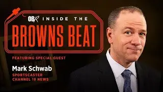 Inside the Browns Beat - ft. Mark Schwab!