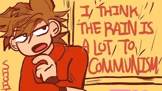 no, no don't say that tord!  ( communism is like rain..)
