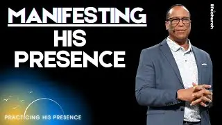 “Manifesting His Presence” | Pastor Paul Earle