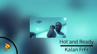 HOT AND READY KALAN FRFR INSTRUMENTAL.mp4