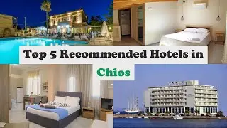 Top 5 Recommended Hotels In Chios | Best Hotels In Chios