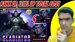 GLADIATOR 🔥 6 STAR, LEVEL 60 & GEAR UPGRADE TOTAL COST | MARVEL FUTURE FIGHT 