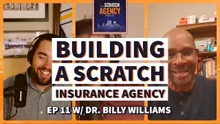 Building a Scratch Insurance Agency with Dr. Billy Williams