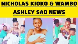 НИКОЛАС КИОКО И ВАМБО ЭШЛИ SAD NEWS#nicholaskioko#babyr#wamboashley