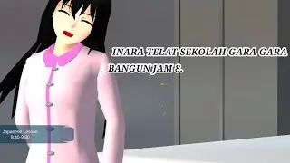 INARA TELAT SEKOLAH GARA GARA BANGUN JAM 8 HAHHH | SAKURA SCHOOL SIMULATOR|BELUM SEPENUHNYA|
