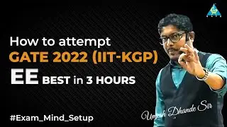How to attempt GATE 2022 (IIT-KGP) EE Best in 3 Hours #Exam_Mind_Setup | Dhande Sir