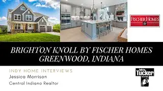 Brighton Knoll Fischer Homes Greenwood Indiana - Indy Home Interviews Jessica Morrison FC Tucker Co