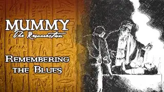 Remembering the Blues - A Mummy the Resurrection Story