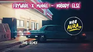 Fryware x Minnie - Nobody Else (DNB Remix) | NCS Aura Release | Copyright Free Music 2025