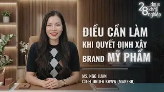 Những điều CẦN LÀM trước khi xây dựng THƯƠNG HIỆU MỸ PHẨM