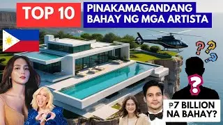Top 10 Pinakamagandang Bahay ng mga Sikat na Artista
