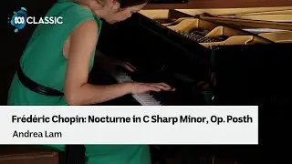 Chopin Nocturne in C Sharp Minor (Op. Posth.) performed by Andrea Lam