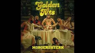 MORGENSHTERN - Golden Hits (ПОЛНЫЙ АЛЬБОМ)