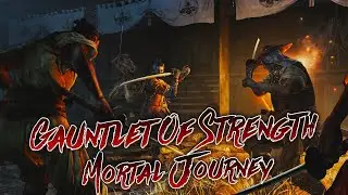Sekiro: Shadows Die Twice Gauntlet of Strength: Mortal Journey