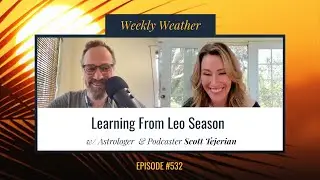[WEEKLY ASTROLOGICAL WEATHER]  Learning From Leo Season July 18 - 24, 2022 w/ Scott Tejerian