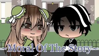 Moral Of The Story || glmv || Gacha Life Music Video