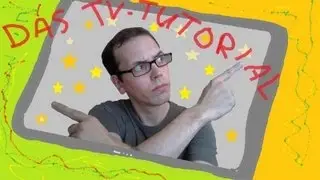 Das TV-Tutorial