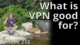 What is VPN good for? // Random Topic 233