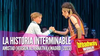 LA HISTORIA INTERMINABLE - Amistad (Versi&oacute;n alternativa) (Madrid | 2023)