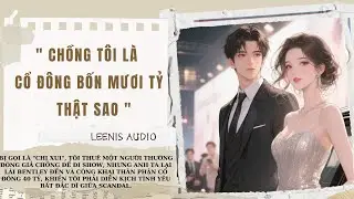 Full Audio | Is It True That My Husband Is A Forty Billion Shareholder | LEENIS Audio 2 #truyenaudio