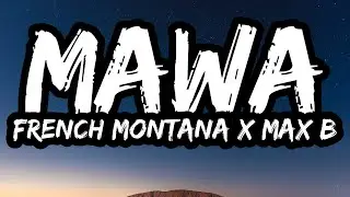 French Montana & Max B &ndash; MAWA (Make America Wavy Again) (Lyrics)
