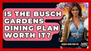 Is The Busch Gardens Dining Plan Worth It? - Insider Theme Park Tips