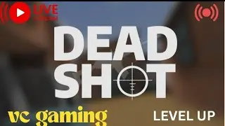 DEADSHOT LEVELUP LIVE #DEADSHOT#Live#vcgaming28