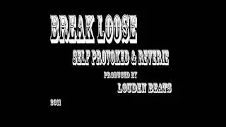 Break Loose (Prod. Louden) - Self Provoked & Reverie