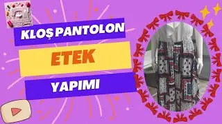 KLOŞ PANTOLON ETEK YAPIMI