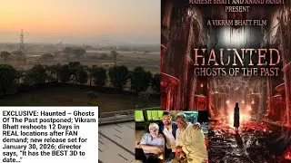 HAUNTED -GHOSTS OF THE PAST Mimoh Chakraborty Movie Postponed & Reshoots 12 days in Real Location