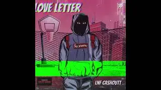 Lnf Cashoutt - Love Letter (Official Audio) [Prod by. ScoriTheGoat]