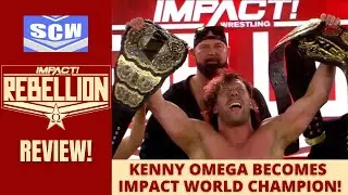 Impact Wrestling Rebellion 2021 Review! Kenny Omega Wins Impact World Title! What Next For Impact?
