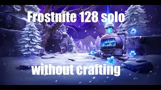 Frostnite 128 solo without crafting anything