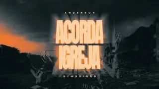 Anderson Schneider - Acorda Igreja
