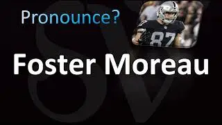How to Pronounce Foster Moreau (CORRECTLY!)