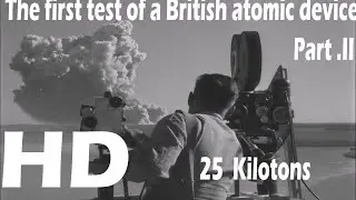The first test of a British atomic device uncut footage1952 PartII