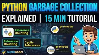 Python Garbage Collection Explained in 15 Minutes | Memory Management & gc Module | suprbcoder