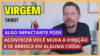 VIRGEM TAROT ♍ ALGO IMPACTANTE PODE ACONTECER, VOCÊ MUDA A DIREÇÃO E SE ARRISCA EM ALGUMA COISA!