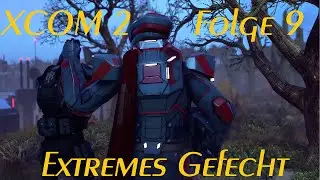 XCOM 2 - Extremes Gefecht #09 (Ger/HD)