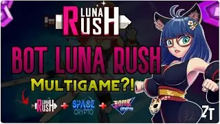 [LUNA RUSH BOT]  FINALMENTE CHEGOU BOT MULTIGAME ?!