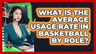 What Is The Average Usage Rate In Basketball By Role? - Basketball Stats Central